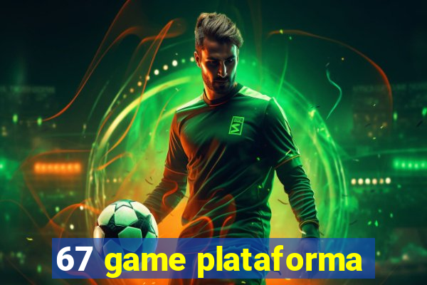 67 game plataforma